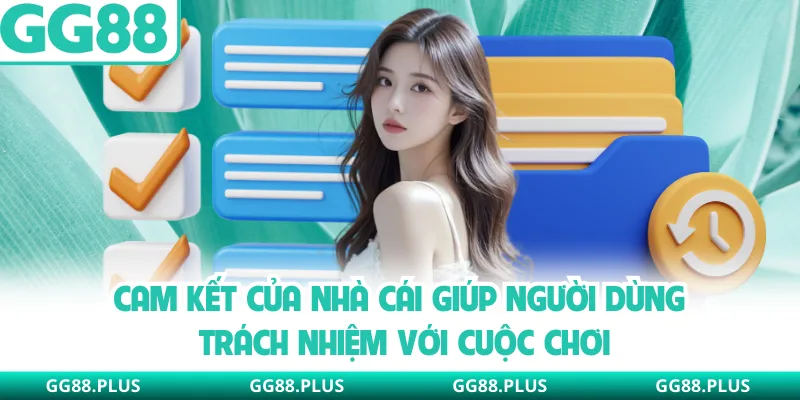 Cam kết của nhà cái giúp người dùng trách nhiệm với cuộc chơi