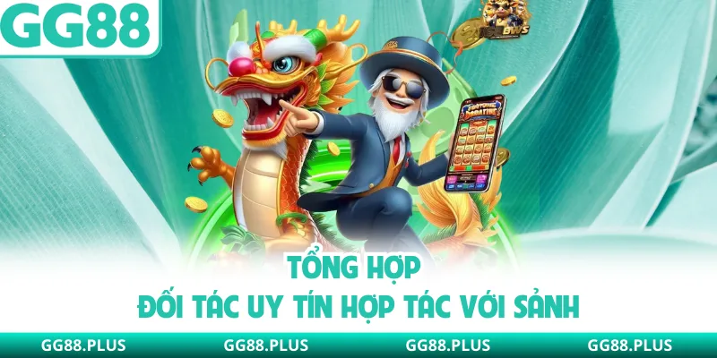Tổng hợp đối tác uy tín hợp tác với sảnh