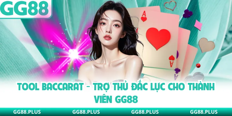 Tool Baccarat - Trợ Thủ Đắc Lực Cho Thành Viên GG88